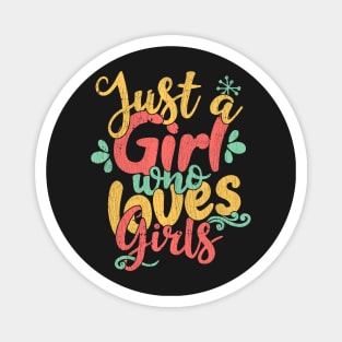 Just A Girl Who Loves Girls Gift print Magnet